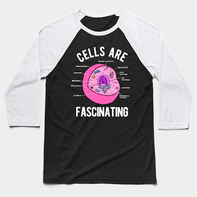 Biology Teacher - Cells Are Fascinating Baseball T-Shirt by Upsketch